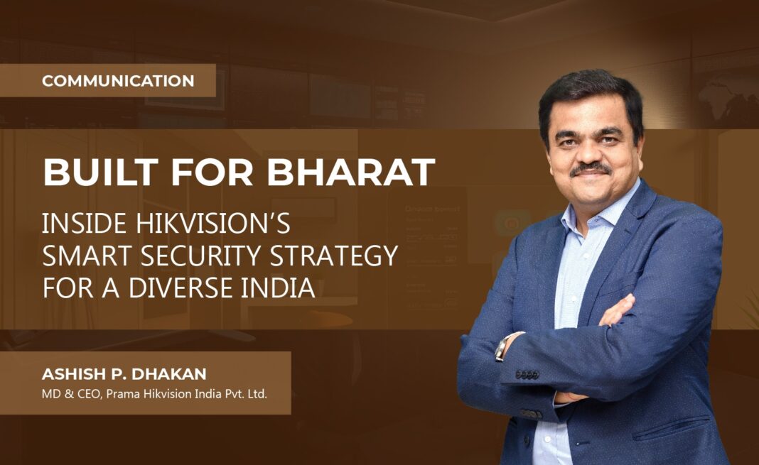 BUILT FOR BHARAT INSIDE HIKVISION’S SMART SECURITY STRATEGY FOR A DIVERSE INDIA
