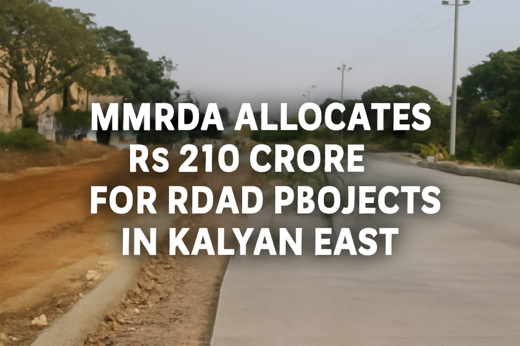 MMRDA Allocates Rs 210 Crore for Road Projects in Kalyan East