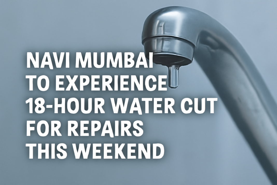 Navi Mumbai to Experience 18-Hour Water Cut for Repairs This Weekend