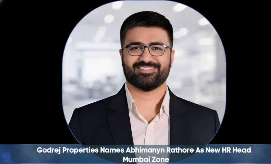 Godrej Properties Names Abhimanyu Rathore As New HR Head