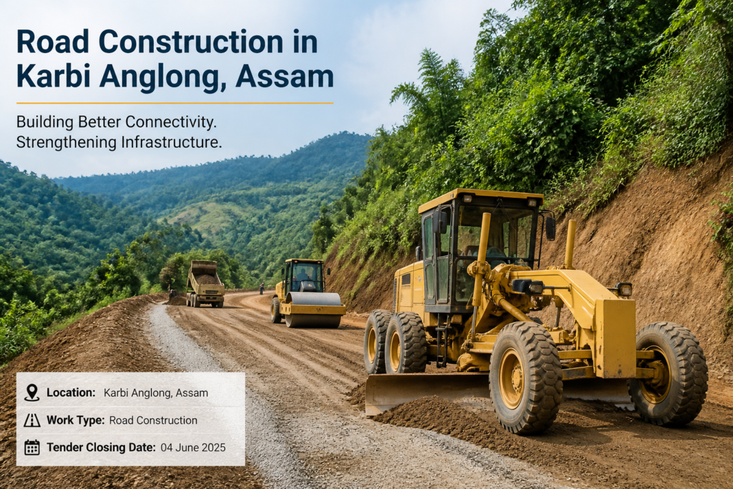 Road construction work in progress in Assam’s Karbi Anglong region showing heavy machinery and workers on rural road development
