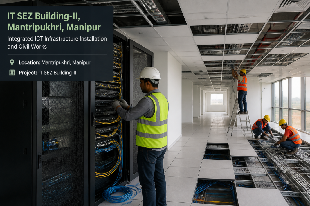 Integrated ICT infrastructure installation inside IT SEZ Building-II, Mantripukhri, Manipur government building